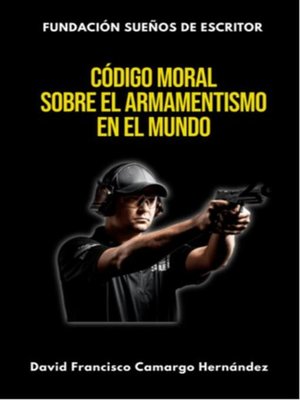 cover image of Código Moral Sobre El Armamentismo En el Mundo